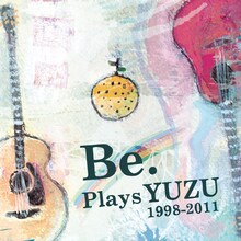アルバム「Be. Plays YUZU[1998-2011]」ジャケット