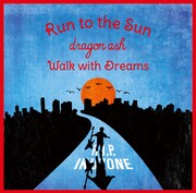 Dragon Ash「Run to the Sun / Walk with Dreams」ジャケット