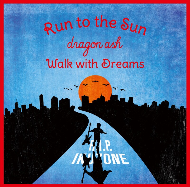 Dragon Ash「Run to the Sun / Walk with Dreams」ジャケット