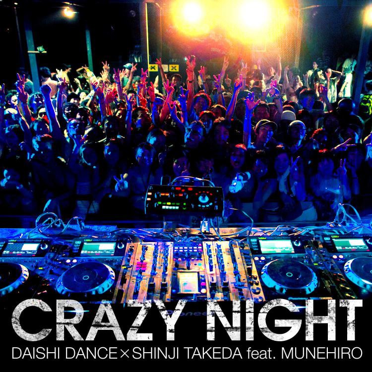 DAISHI DANCE出演のパーティでは既に話題となっているDAISHI DANCE×SHINJI TAKEDA feat.MUNEHIRO「Crazy Night」。