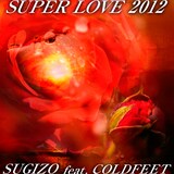 SUGIZO feat. COLDFEET「SUPER LOVE 2012」ジャケット