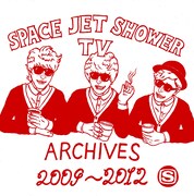 SISTER JET「SPACE JET SHOWER TV ARCHIVES 2009-2012DVD」ジャケット
