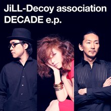 JiLL-Decoy association「DECADE e.p.」ジャケット
