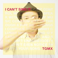 TGMX「I CAN'T SING IT」ジャケット