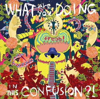 fresh!「What Are You Doing In This Confusion」ジャケット