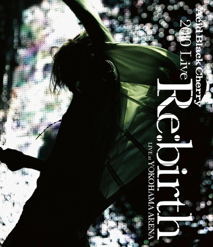 Acid Black Cherry「2010 Live "Re:birth"～Live at YOKOHAMA ARENA～」Blu-ray盤ジャケット