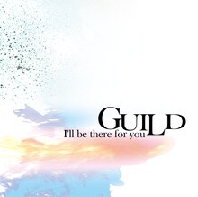 ギルド「I'll be there for you」初回限定盤Aジャケット