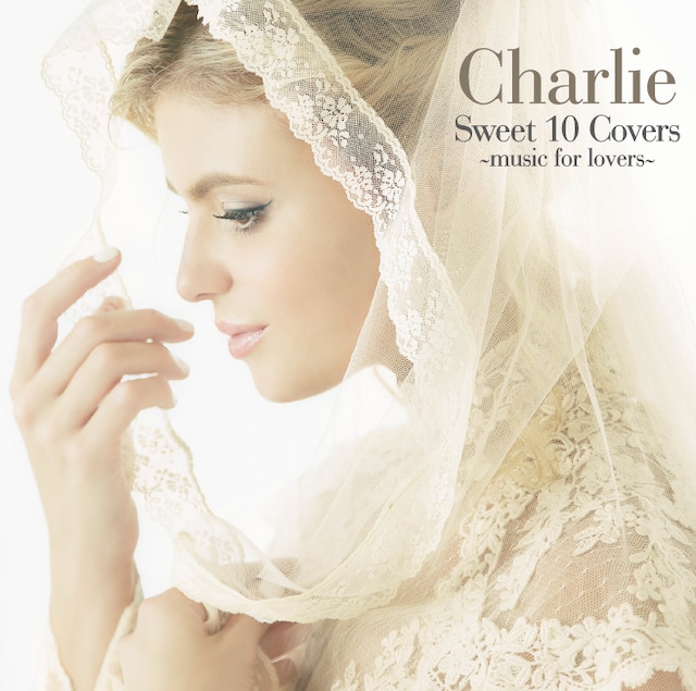 Charlie「Sweet 10 Covers～music for lovers～」ジャケット