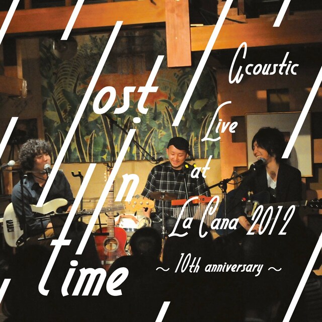 LOST IN TIME「lost in time　Acoustic Live at La Cana 2012～10th anniversary～」ジャケット