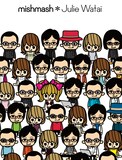 mishmash*Julie Watai「mishmash*Julie Watai」生産限定特別仕様盤ジャケット