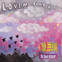 LOVE ME TENDER「SWEET」ジャケット