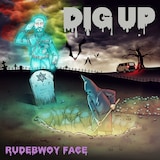 RUDEBWOY FACE「DIG UP」ジャケット