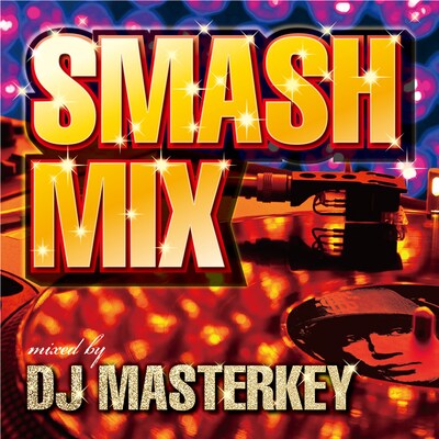 DJ MASTERKEY「SMASH MIX」ジャケット