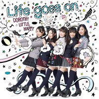 Dorothy Little Happy「Life goes on」（Type-A）ジャケット