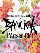 L'Arc-en-Ciel「20th L'Anniversary WORLD TOUR 2012 THE FINAL LIVE at 国立競技場」DVD初回限定盤に付属するCD「WORLD TOUR 2012 LIVE in BANGKOK」ジャケット。