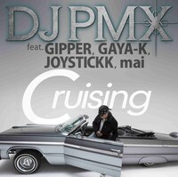 DJ PMX「Cruising feat. GIPPER, GAYA-K, JOYSTICKK, mai」配信ジャケット