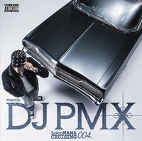 DJ PMX「LocoHAMA CRUISING 004 mixed by DJ PMX」ジャケット