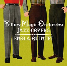 ENOLA QUINTET「Yellow Magic Orchestra JAZZ COVERS」ジャケット