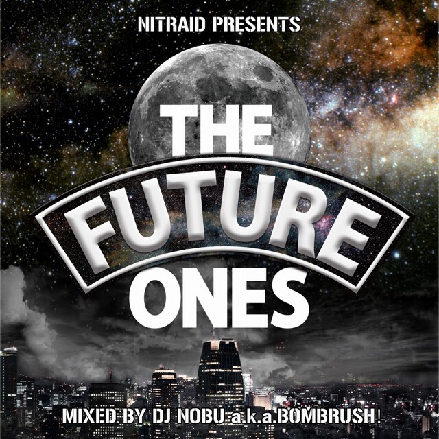 DJ NOBU a.k.a. BOMBRUSH!「NITRAID PRESENTS THE FUTURE ONES MIXED BY DJ NOBU a.k.a. BOMBRUSH!」ジャケット