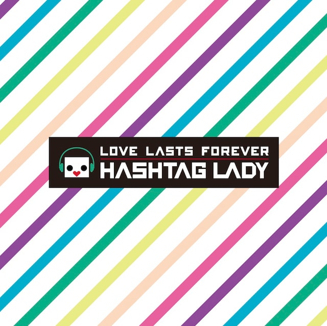 LOVE LASTS FOREVER「HASHTAG LADY」ジャケット