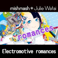 mishmash＊Julie Watai「起電力（きでんりょく）ロマンス」英語版配信ジャケット
