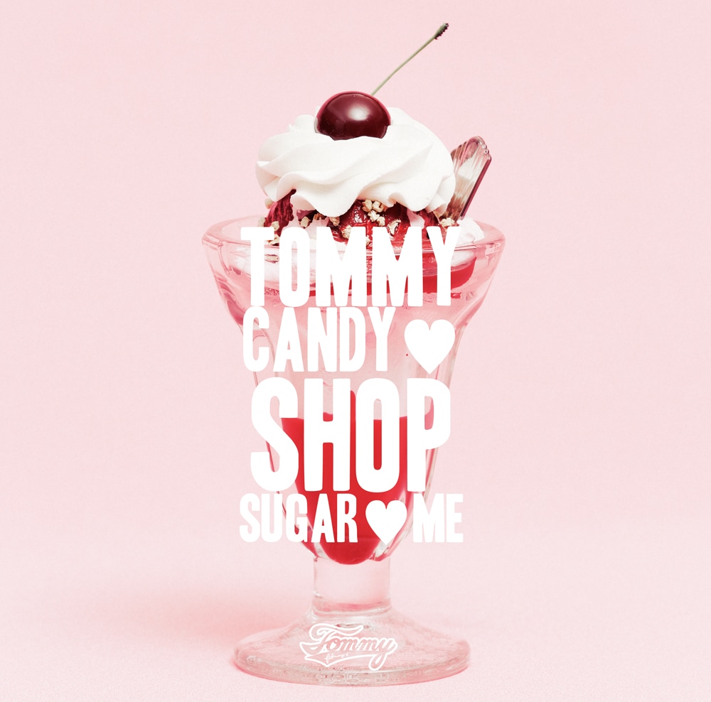 Tommy february6「TOMMY CANDY SHOP　SUGAR ME」通常盤ジャケット