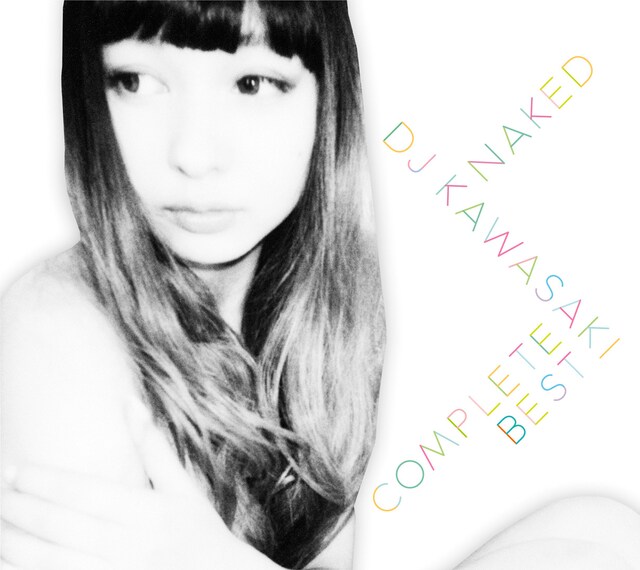 DJ KAWASAKI「NAKED -DJ KAWASAKI Complete Best」ジャケット