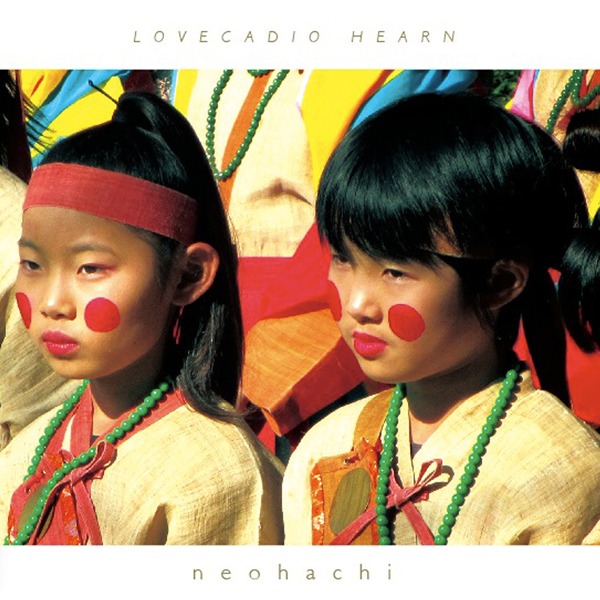 neohachi「LOVECADIO HEARN」ジャケット