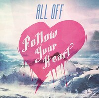ALL OFF「Follow Your Heart」