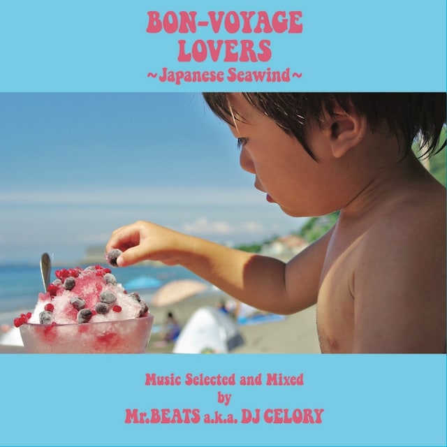 Mr.BEATS a.k.a. DJ CELORY「BON-VOYAGE LOVERS ～Japanese Seawind～ Music Selected and Mixed by Mr.BEATS a.k.a. DJ CELORY」ジャケット