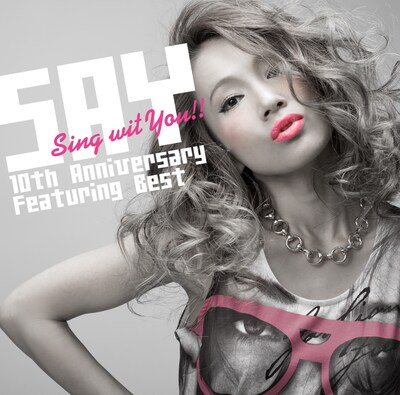 SAY「Sing wit You!! ～10th Anniversary Featuring Best～」ジャケット