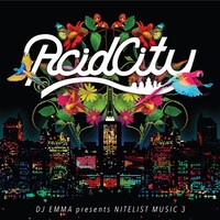 V.A「DJ EMMA presents NITELIST MUSIC 3 『ACID CITY』」ジャケット