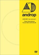 androp「LIVE DVD "one and zero" @Tokyo International Forum Hall A 2013.03.30」ジャケット