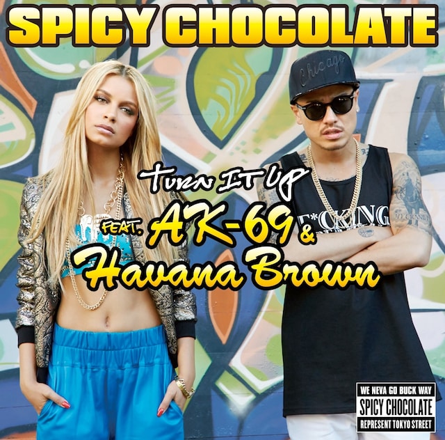 SPICY CHOCOLATE「Turn It Up feat. AK-69 & Havana Brown」ジャケット
