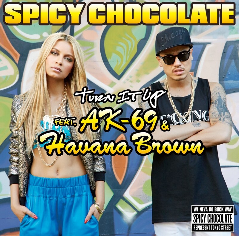 SPICY CHOCOLATE「Turn It Up feat. AK-69 & Havana Brown」ジャケット