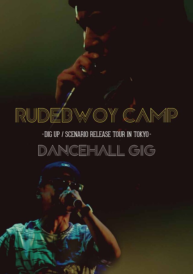 RUDEBWOY FACE & RUEED「RUDEBWOY CAMP- DIG UP / SCENARIO RELEASE TOUR IN TOKYO- "DANCEHALL GIG"」ジャケット