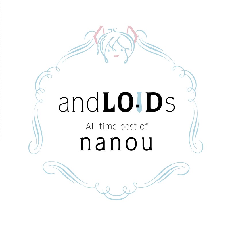 ナノウ「andLOIDs -All time best of Nanou-」仮ジャケット（変更の可能性あり）