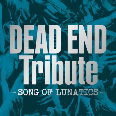 V.A.「DEAD END Tribute - SONG OF LUNATICS -」ジャケット