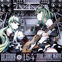 164 feat. GUMI、MAYU「BLURRY」ジャケット