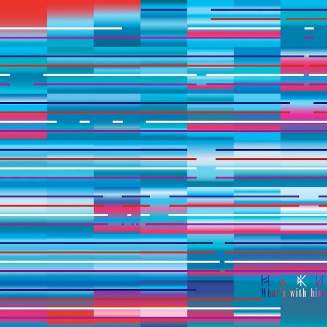 HaKU「What's with him」ジャケット