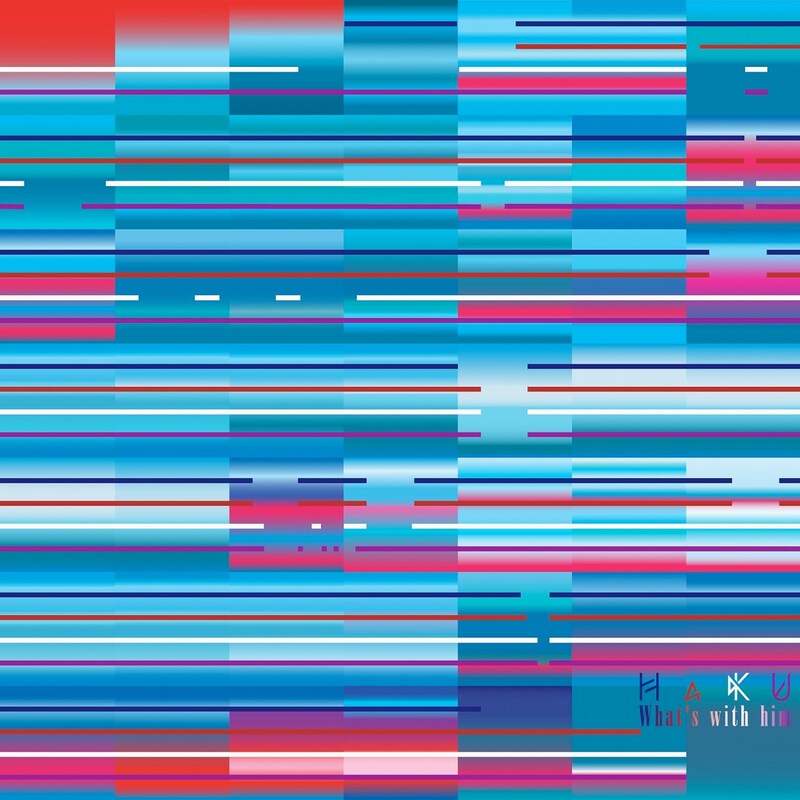 HaKU「What's with him」ジャケット