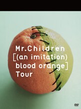 Mr.Children「Mr.Children [(an imitation) blood orange] Tour」DVDジャケット