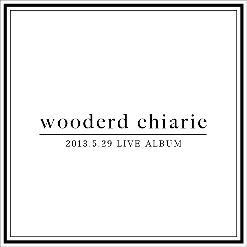 wooderd chiarie「2013​.​5​.​29 LIVE ALBUM」ジャケット