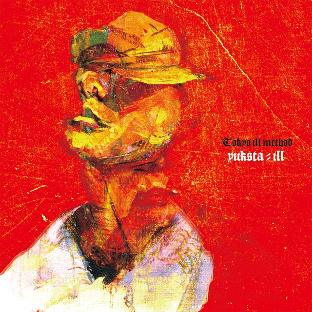 YUKSTA-ILL「TOKYO ILL METHOD」