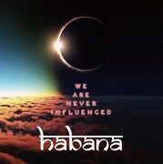 HABANA「WE ARE NEVER INFLUENCED」ジャケット