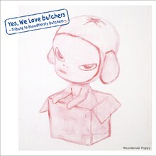 V.A.「Yes, We Love butchers ～Tribute to bloodthirsty butchers～ Abandoned Puppy」ジャケット