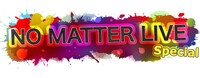 「NO MATTER LIVE Special」ロゴ