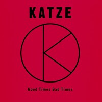 KATZE「Good Times Bad Times」ジャケット
