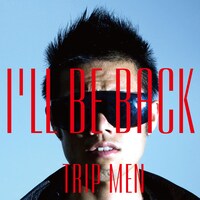 TRIP MEN「I'll Be Back」ジャケット