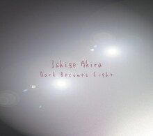 石毛輝「Dark Becomes Light」ジャケット